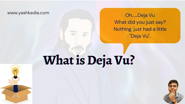 Just had a little Deja Vu? What is Deja Vu? The Deja Vu experiments 